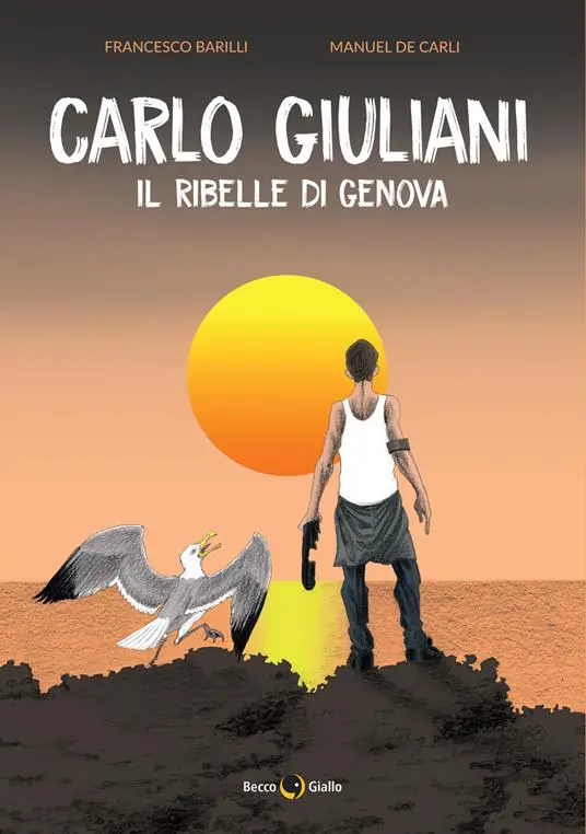 Carlo Giuliani. Il ribelle di Genova Spedito Oggi