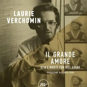 Il grande amore. Vita e morte con Bill Evans Sconto