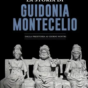 Affare La storia di Guidonia Montecelio. Dalla preistoria ai giorni nostri