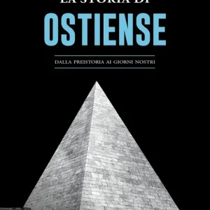 Offerta La Storia di Ostiense. Dalla preistoria ai giorni nostri