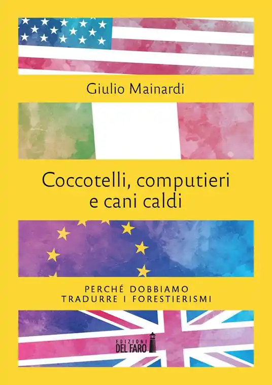 Compra Oggi Stesso Coccotelli, computieri e cani caldi. Perché dobbiamo tradurre i forestierismi