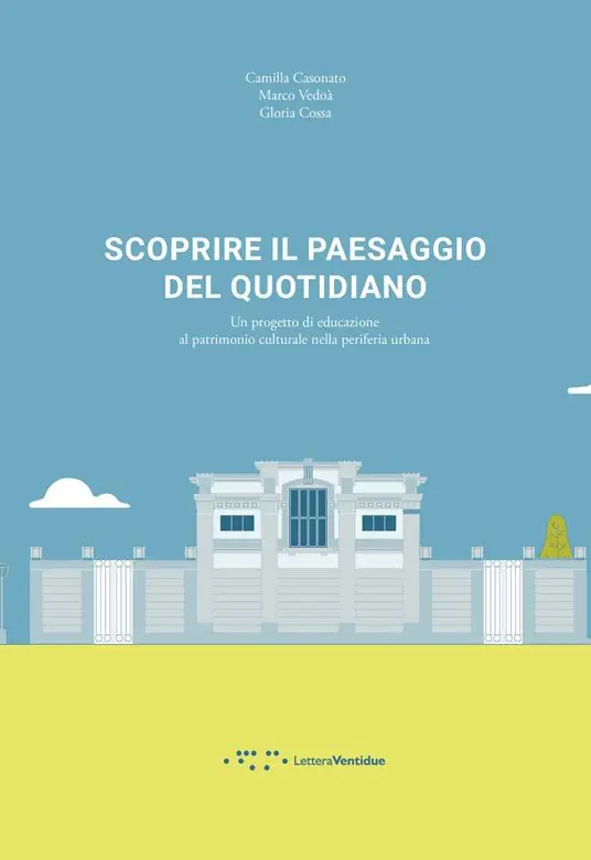 Offerta Scoprire il paesaggio del quotidiano. Un progetto di educazione al patrimonio culturale nella periferia urbana