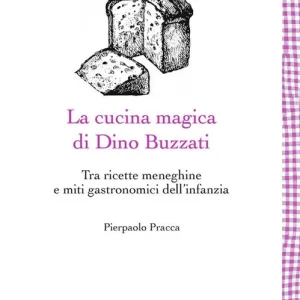 Spedizione Espresso La cucina magica di Dino Buzzati. Tra ricette meneghine e miti gastronomici dell‘infanzia