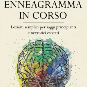 Enneagramma in corso. Lezioni semplici per saggi principianti e nevrotici esperti. Con Libro in brossura Prezzo Basso