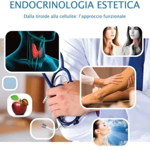 Ultima Occasione Endocrinologia estetica dalla tiroide alla cellulite