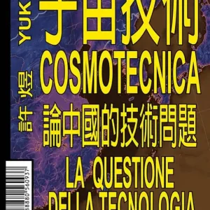 Cosmotecnica. La questione della tecnologia in Cina Sconto