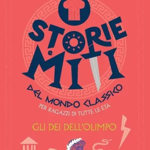 Gli dei dell‘Olimpo. Storie e miti del mondo classico Spedito Oggi
