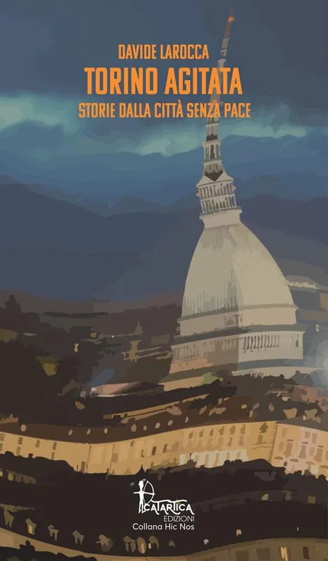Torino agitata. Storie dalla città senza pace Prezzo Ridotto