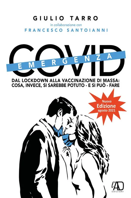Emergenza Covid. Dal lockdown alla vaccinazione di massa. Cosa, invece, si sarebbe potuto - e si può ancora - fare Compra Oggi Stesso