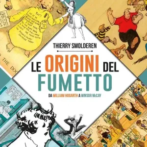 Le origini del fumetto. Da William Hogarth a Winsor McCay. Ediz. a colori Offerta Limitata