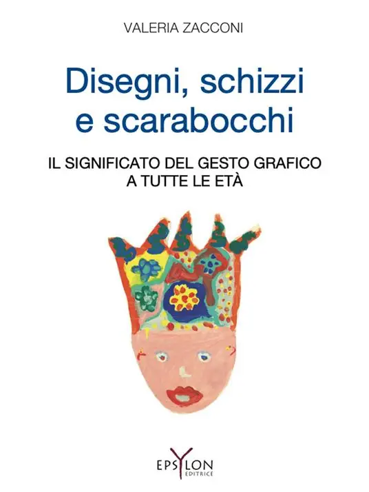 Pagamento Sicuro Disegni, schizzi e scarabocchi. Il significato del gesto grafico a tutte le età. Ediz. illustrata