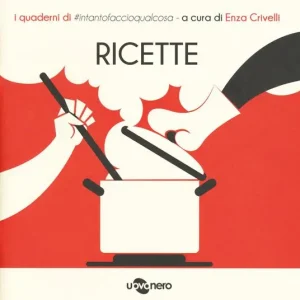 Ricette. I quaderni di intantofaccioqualcosa. Vol. 1 Subito Disponibile