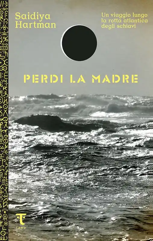 Perdi la madre. Un viaggio lungo la rotta atlantica degli schiavi Nuovo Arrivo