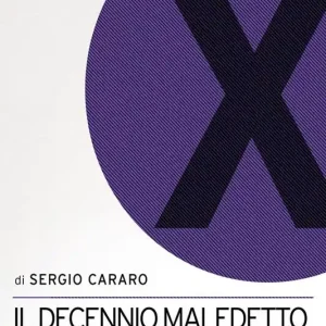 A Buon Prezzo Il decennio maledetto. 2011-2021 i 10 anni che hanno sconvolto il nostro mondo
