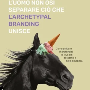 Occasione L‘uomo non osi separare ciò che l‘Archetypal Branding unisce