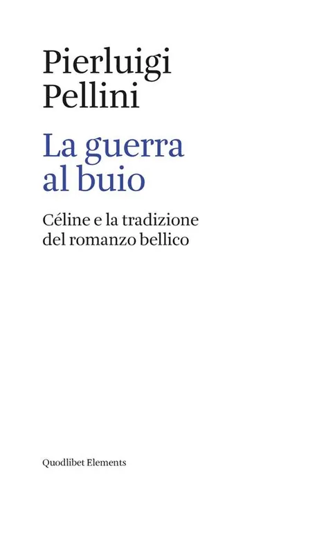 Offerta Lampo La guerra al buio. Céline e la tradizione del romanzo bellico