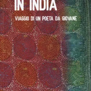 In India. Viaggio di un poeta da giovane Spedito Oggi