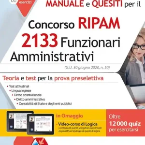 Manuale e quesiti per il concorso RIPAM 2133 funzionari amministrativi. Teoria e test per la prova preselettiva. Con aggiornamento online. Con software di simulazione. Con videocorso Acquista Ora