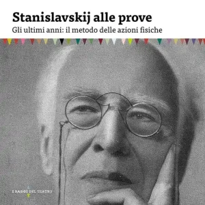 Super Prezzo Stanislavskij alle prove. Gli ultimi anni il metodo delle azioni fisiche