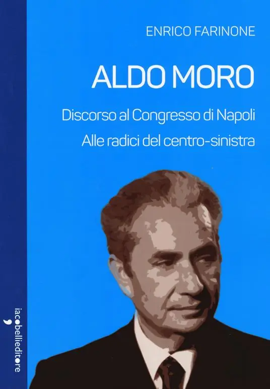 Aldo Moro. Alle radici del centro-sinistra. Discorso al Congresso di Napoli Ultimissimo Modello