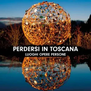 Promo Stagionale Perdersi in Toscana. Luoghi opere persone