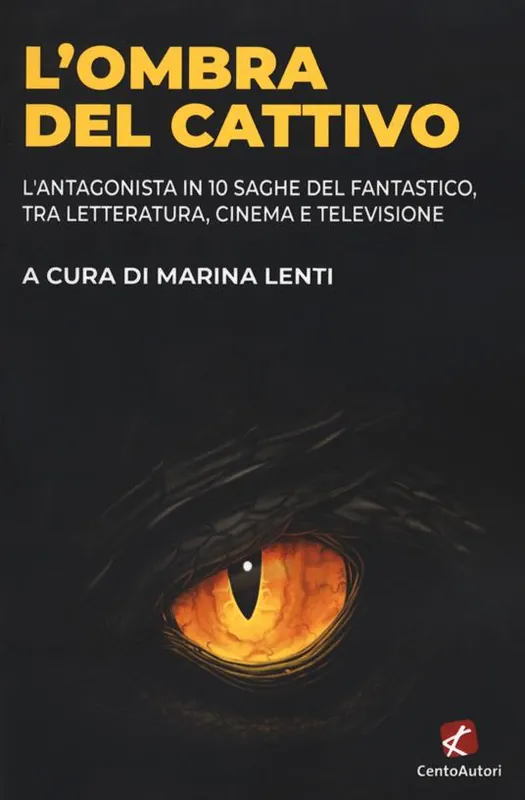 L‘ombra del cattivo. L‘antagonista in 10 saghe del fantastico, tra letteratura, cinema e televisione Popolare