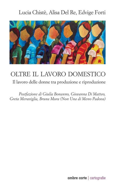 Prezzo Ridotto Oltre il lavoro domestico. Il lavoro delle donne tra produzione e riproduzione