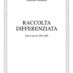 Raccolta differenziata. Tutte le poesie 1956-2020 Esclusivo