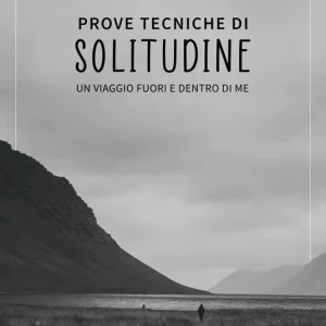 Prove tecniche di solitudine. Un viaggio fuori e dentro di me Occasione
