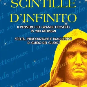 Offerta Lampo Scintille d‘infinito. Il pensiero del grande filosofo in 200 aforismi