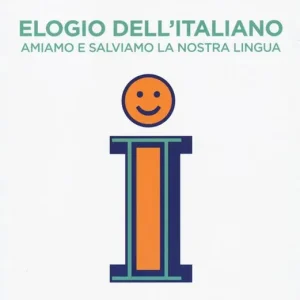 Promozione Esclusiva Elogio dell‘italiano. Amiamo e salviamo la nostra lingua