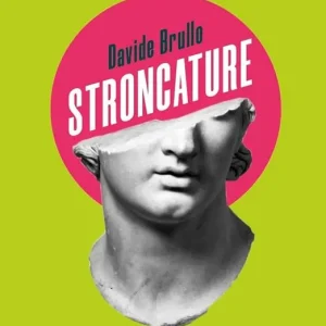 Stroncature. Il peggio della letteratura italiana (o quasi) Solo Oggi