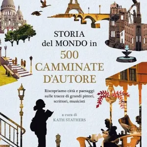 Storia del mondo in 500 camminate d‘autore Offerta Speciale