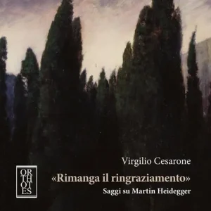 «Rimanga il ringraziamento». Saggi su Martin Heidegger Ultimissimo Modello