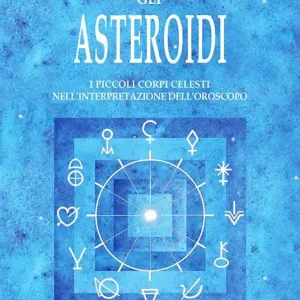 Reso Gratuito Gli asteroidi. I piccoli corpi celesti nell‘interpretazione dell‘oroscopo