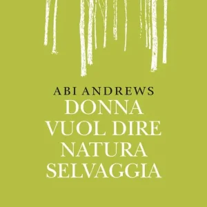 Donna vuol dire natura selvaggia Offerta Del Giorno