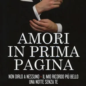 Amori in prima pagina Non dirlo a nessuno-Il mio ricordo più bello-Una notte senza te Prezzo Scontato
