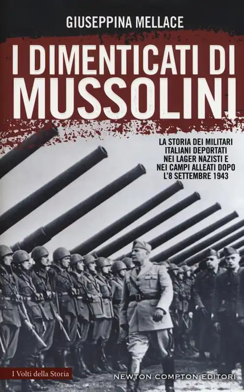 Ultimissimo Modello I dimenticati di Mussolini. La storia dei militari italiani deportati nei lager nazisti e nei campi alleati dopo l‘8 settembre 1943