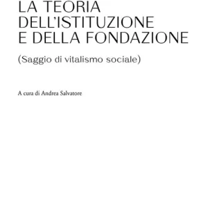Teoria dell‘istituzione e della fondazione. (Saggio di vitalismo sociale) Popolare