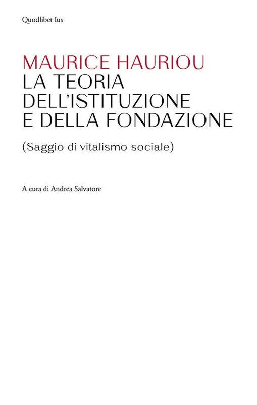 Teoria dell‘istituzione e della fondazione. (Saggio di vitalismo sociale) Popolare