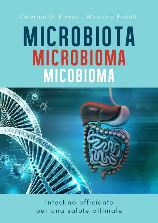 Microbiota microbioma micobioma. Intestino efficiente per una salute ottimale Sconto