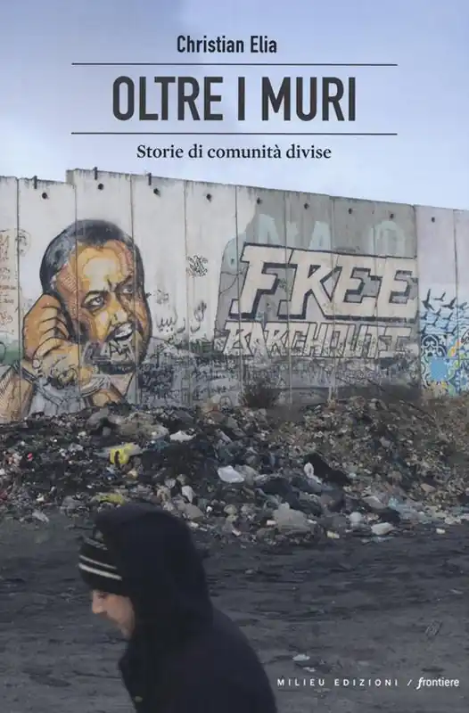 Di Tendenza Oltre i muri. Storie di comunità divise