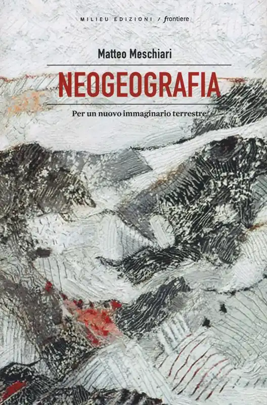 Neogeografia. Per un nuovo immaginario terrestre Bestseller