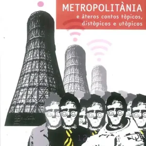 Compra Adesso Metropolitània e àteros contos tòpicos, distòpicos e utòpicos