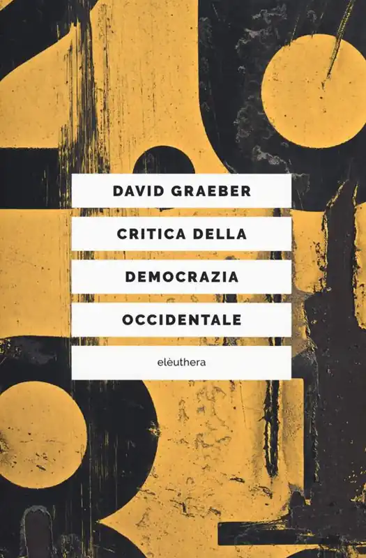 Critica della democrazia occidentale. Nuovi movimenti, crisi dello stato, democrazia diretta Prezzo Di Fabbrica