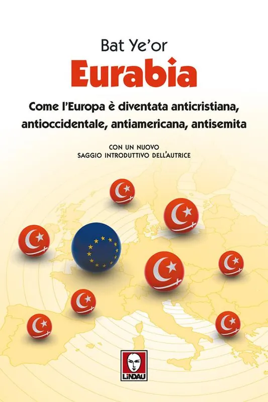 Subito Disponibile Eurabia. Come l‘Europa è diventata anticristiana, antioccidentale, antiamericana, antisemita. Nuova ediz.
