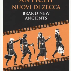 Nuova Collezione Antichi nuovi di zecca-Brand new ancients. Testo inglese a fronte