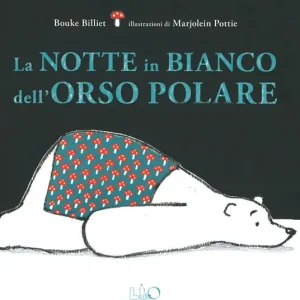 La notte in bianco dell‘orso polare. Ediz. a colori Ultimissimo Modello