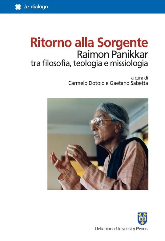 Ritorno alla Sorgente. Raimon Panikkar tra filosofia, teologia e missiologia Affare