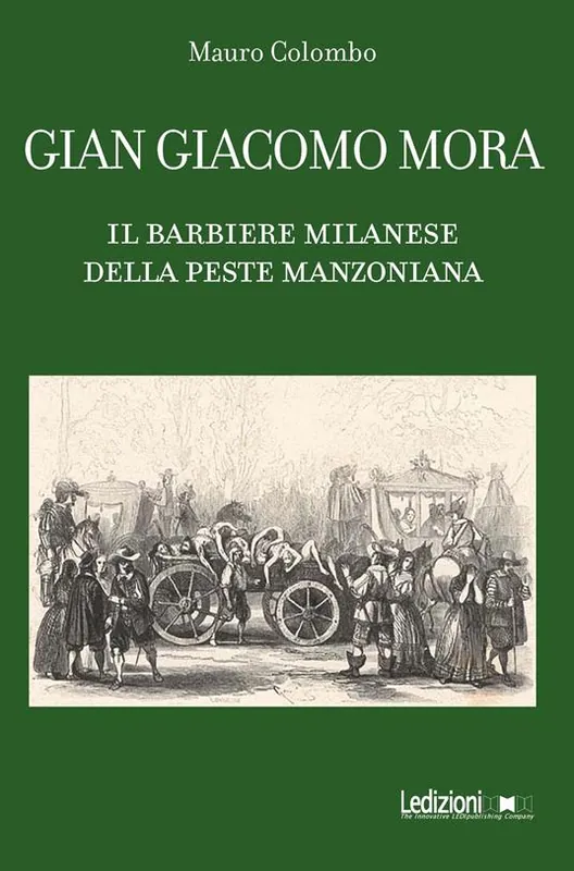 Gian Giacomo Mora. Il barbiere milanese della peste manzoniana Compra Adesso
